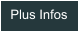 Plus Infos